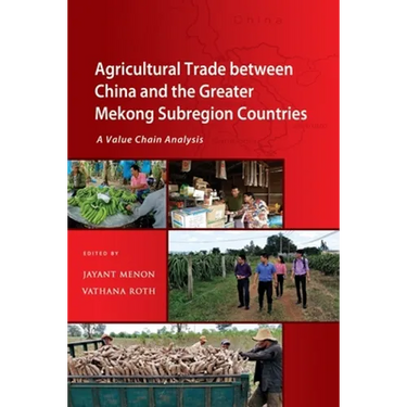 Agricultural Trade Between China and the Greater Mekong Subregion Countries: A Value Chain Analysis