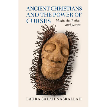 Ancient Christians and the Power of Curses: Magic, Aesthetics, and Justice