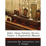 Elder Abuse Fatality Review Teams: A Replication Manual