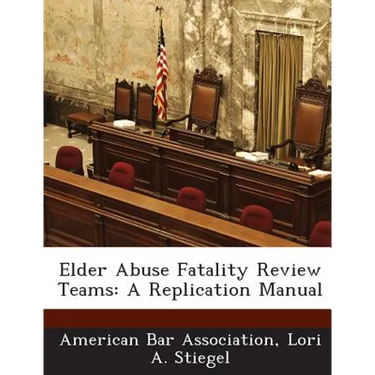 Elder Abuse Fatality Review Teams: A Replication Manual