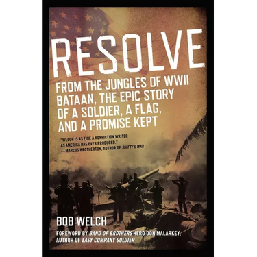 Resolve: From the Jungles of WW II Bataan, The Epic Story of a Soldier, a Flag, and a Promise Kept