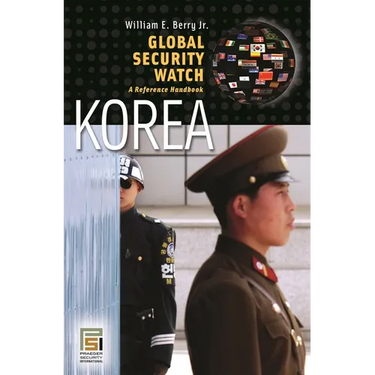 Global Security Watchâ "Korea: A Reference Handbook