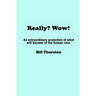 Really? Wow!: An extraordinary projection of what will become of the human race.