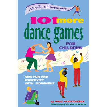 101 More Dance Games for Children: New Fun and Creativity with Movement