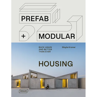Prefab & Modular Housing: Back Again - And Better Than Ever