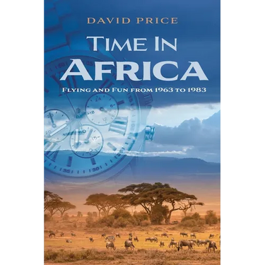 Time in Africa: Flying and Fun from 1963 to 1983