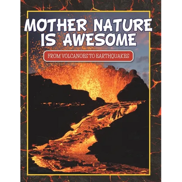Mother Nature Is Awesome (From Volcanoes To Earthquakes)