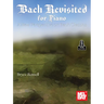 Bach Revisited for Piano: A New Perspective on Bach Classics