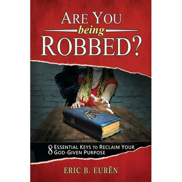 Are You Being Robbed?: 8 Essential Keys to Reclaim Your God-Given Purpose