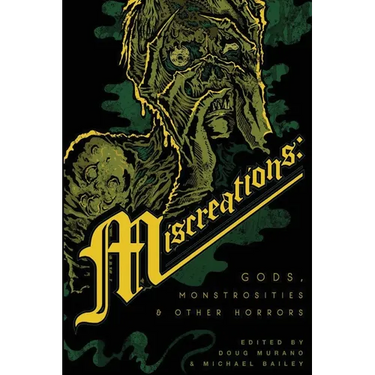 Miscreations: Gods, Monstrosities & Other Horrors