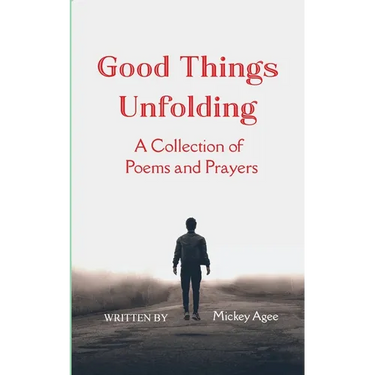 Good Things Unfolding A Collection of Poems and Prayers