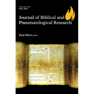 Journal of Biblical and Pneumatological Research: Volume Two, 2010