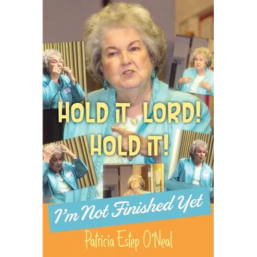 Hold It, Lord! Hold It!: I'm Not Finished Yet