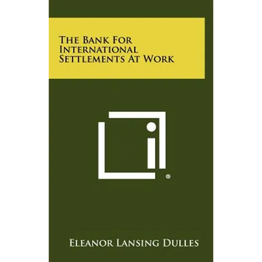 The Bank For International Settlements At Work