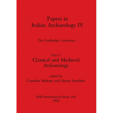 Papers in Italian Archaeology IV: The Cambridge Conference. Part iv - Classical and Medieval Archaeology
