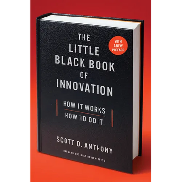 The Little Black Book of Innovation: How It Works, How to Do It