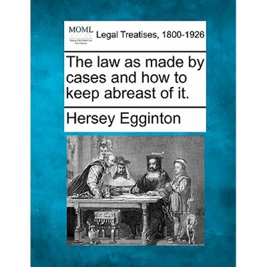 The Law as Made by Cases and How to Keep Abreast of It.