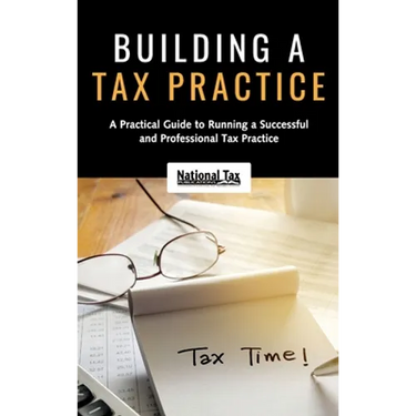 Building a Tax Practice: A Practical Guide to Running a Successful and Professional Tax Practice