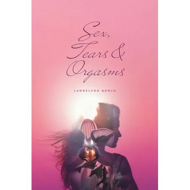 Sex, Tears, and Orgasms: Sweet, Gentle and Yet Strong Within