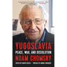 Yugoslavia: Peace, War, and Dissolution