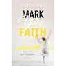 Mark Your Faith: Remembering God's Faithfulness in Your Story