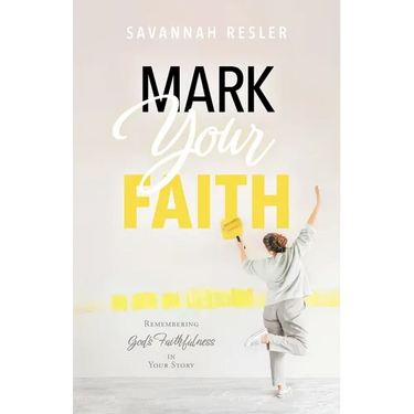 Mark Your Faith: Remembering God's Faithfulness in Your Story
