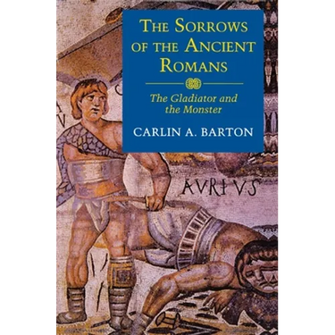 The Sorrows of the Ancient Romans: The Gladiator and the Monster
