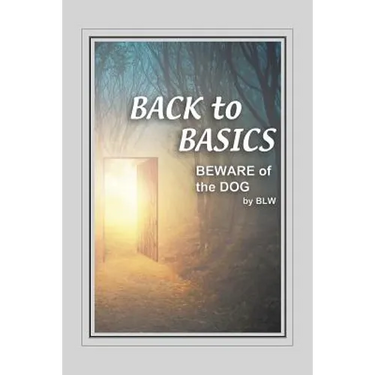 BACK to BASICS BEWARE OF the DOG