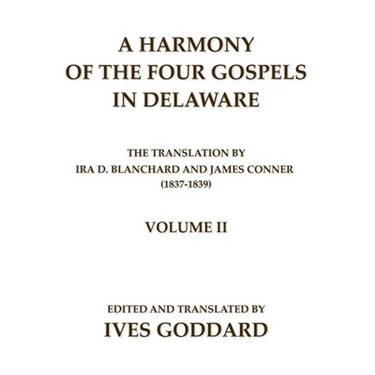 A Harmony of the Four Gospels in Delaware; The translation by Ira D. Blanchard and James Conner (1837-1839) Volume II