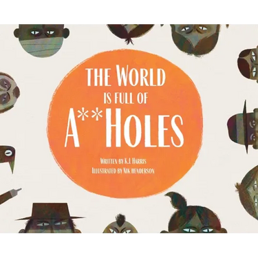 The World is Full of A**Holes