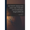Activity Analysis and the Theory of Economic Equilibrium