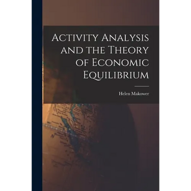 Activity Analysis and the Theory of Economic Equilibrium
