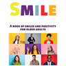 Smile: A Book of Smiles and Positivity for Older Adults
