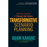 Transformative Scenario Planning: Working Together to Change the Future
