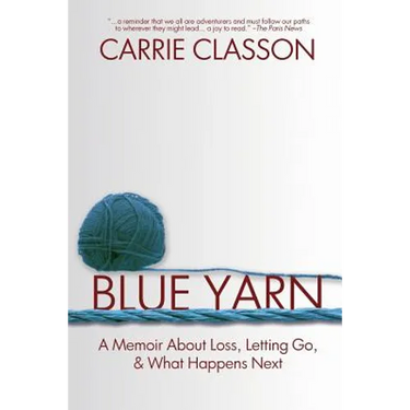 Blue Yarn: A Memoir About Loss, Letting Go, and What Happens Next
