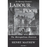 Labour and the Poor Volume I: The Metropolitan Districts