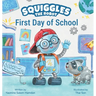 Squiggles the Robot: First Day of School