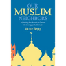 Our Muslim Neighbors: Achieving the American Dream, An Immigrant's Memoir