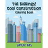 Tall Buildings! Cool Construction Coloring Book