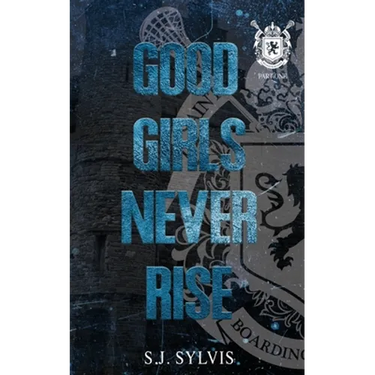 Good Girls Never Rise: A Dark Boarding School Romance (Special Edition)