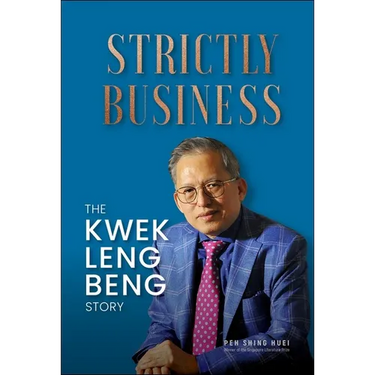 Strictly Business: The Kwek Leng Beng Story