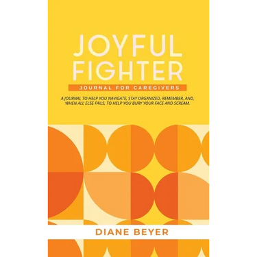 Joyful Fighter: Journal for Caregivers