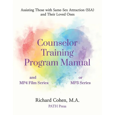 Counselor Training Program Manual: Assisting Those with Same-Sex Attraction (SSA) and Their Loved Ones