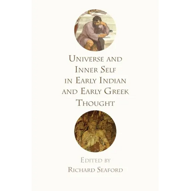 Universe and Inner Self in Early Indian and Early Greek Thought