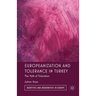 Europeanization and Tolerance in Turkey: The Myth of Toleration