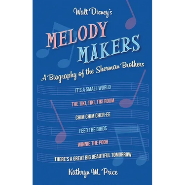 Walt Disney's Melody Makers: A Biography of the Sherman Brothers