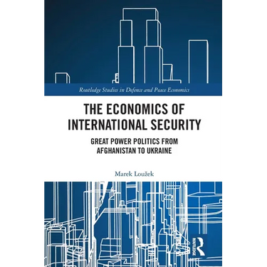 The Economics of International Security: Great Power Politics from Afghanistan to Ukraine