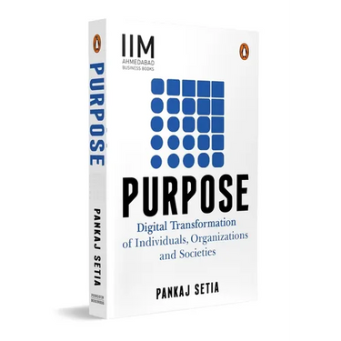 Purpose: Digital Transformation of Individuals, Organizations and Societies