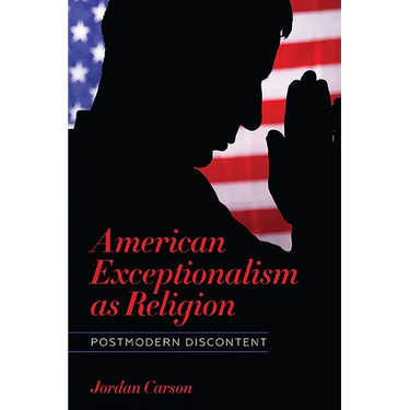 American Exceptionalism as Religion: Postmodern Discontent