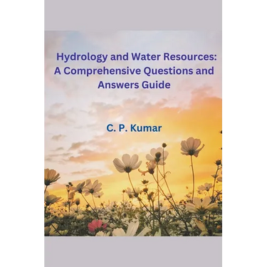 Hydrology and Water Resources: A Comprehensive Questions and Answers Guide